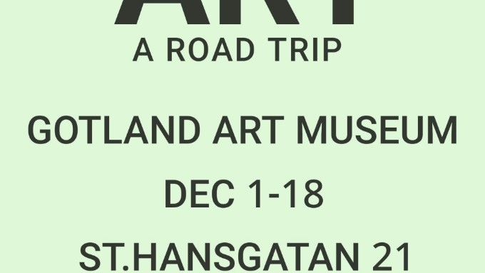 Art (A Road Trip) Gotland Art Museum Dec 1-18th.