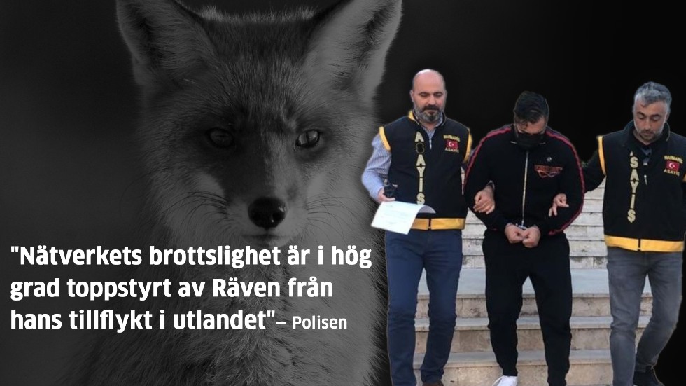 36-åringen från Uppsala, som utpekats som Räven, greps i april 2022 av polisen i Turkiet. Enligt turkisk press utgav han sig då för att vara skeppsredare från Irak.