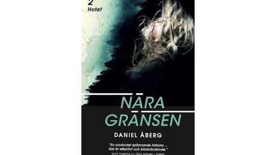 Ny bok av Daniel Åberg. Nära Gränsen 2: Hotet 