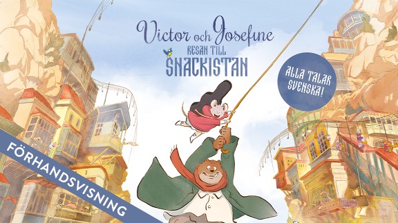 FÖRHANDSVISNING: VICTOR OCH JOSEFINE - RESAN TILL SNACKISTAN