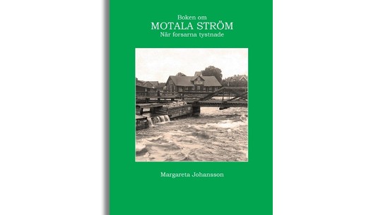 Boken om Motala Ström - När forsarna tystnade