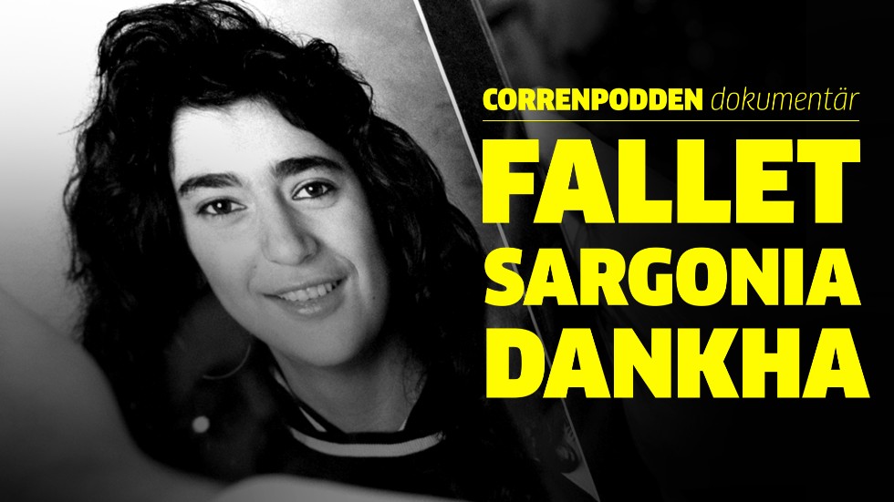 Nu finns Correnpodden dokumentär om fallet Sargonia Dankha.